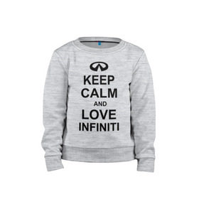 Детский свитшот хлопок с принтом keep calm and love infiniti в городе Новоалтайск, 100% хлопок | круглый вырез горловины, эластичные манжеты, пояс и воротник | автомобили | машины | сохраняй спокойствие и люби инфинити | тачки