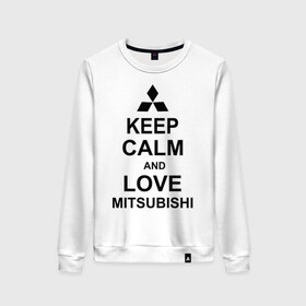 Женский свитшот хлопок с принтом keep calm and love mitsubishi в городе Новоалтайск, 100% хлопок | прямой крой, круглый вырез, на манжетах и по низу широкая трикотажная резинка  | автомобили | машины | сохраняй спокойствие и люби митсубиси | тачки