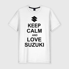 Мужская футболка премиум с принтом keep calm and love suzuki в городе Новоалтайск, 92% хлопок, 8% лайкра | приталенный силуэт, круглый вырез ворота, длина до линии бедра, короткий рукав | автомобили | машины | сохраняй спокойствие и люби сузуки | тачки