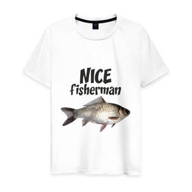 Мужская футболка хлопок с принтом Nice fisherman в городе Новоалтайск, 100% хлопок | прямой крой, круглый вырез горловины, длина до линии бедер, слегка спущенное плечо. | fisherman | nice | nice fisherman | карась | окунь | рыба | рыбак | рыбалка