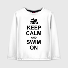 Детский лонгслив хлопок с принтом Keep calm and swim on в городе Новоалтайск, 100% хлопок | круглый вырез горловины, полуприлегающий силуэт, длина до линии бедер | keep calm | keep calm and swim on | плавание | пловец