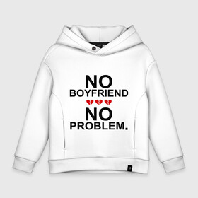Детское худи Oversize хлопок с принтом No boyfriend - no problem в городе Новоалтайск, френч-терри — 70% хлопок, 30% полиэстер. Мягкий теплый начес внутри —100% хлопок | боковые карманы, эластичные манжеты и нижняя кромка, капюшон на магнитной кнопке | любовь | нет парня | нет проблем | про бывших | разбитое сердце | сердечки | сердца