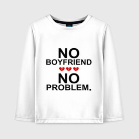 Детский лонгслив хлопок с принтом No boyfriend - no problem в городе Новоалтайск, 100% хлопок | круглый вырез горловины, полуприлегающий силуэт, длина до линии бедер | любовь | нет парня | нет проблем | про бывших | разбитое сердце | сердечки | сердца