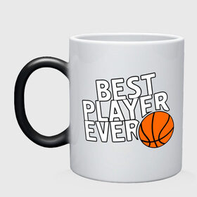 Кружка хамелеон с принтом Best player ever.(Лучший игрок всех времен) в городе Новоалтайск, керамика | меняет цвет при нагревании, емкость 330 мл | basketball | мяч