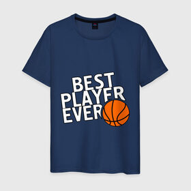Мужская футболка хлопок с принтом Best player ever.(Лучший игрок всех времен) в городе Новоалтайск, 100% хлопок | прямой крой, круглый вырез горловины, длина до линии бедер, слегка спущенное плечо. | basketball | мяч