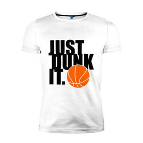 Мужская футболка премиум с принтом Just dunk it. в городе Новоалтайск, 92% хлопок, 8% лайкра | приталенный силуэт, круглый вырез ворота, длина до линии бедра, короткий рукав | just dunk | just dunk it | nba | баскетбол | баскетбольный мяч | мяч dunk | нба