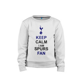 Детский свитшот хлопок с принтом Keep Calm, I am Spurs fan в городе Новоалтайск, 100% хлопок | круглый вырез горловины, эластичные манжеты, пояс и воротник | keep calm | keep calm i am spurs fan | spurs | tottenham | тоттенхэм | футбол | футбольный клуб | шпоры