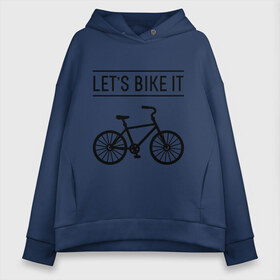 Женское худи Oversize хлопок с принтом Lets bike it в городе Новоалтайск, френч-терри — 70% хлопок, 30% полиэстер. Мягкий теплый начес внутри —100% хлопок | боковые карманы, эластичные манжеты и нижняя кромка, капюшон на магнитной кнопке | bike | ride | байк | велик | велогонщик | велопробег | велосипед | велоспорт | кататься | прокатись