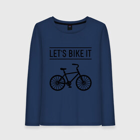 Женский лонгслив хлопок с принтом Lets bike it в городе Новоалтайск, 100% хлопок |  | bike | ride | байк | велик | велогонщик | велопробег | велосипед | велоспорт | кататься | прокатись