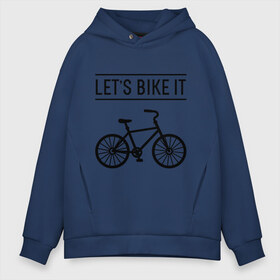 Мужское худи Oversize хлопок с принтом Lets bike it в городе Новоалтайск, френч-терри — 70% хлопок, 30% полиэстер. Мягкий теплый начес внутри —100% хлопок | боковые карманы, эластичные манжеты и нижняя кромка, капюшон на магнитной кнопке | bike | ride | байк | велик | велогонщик | велопробег | велосипед | велоспорт | кататься | прокатись