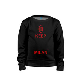 Детский свитшот хлопок с принтом keep calm and Forza Milan в городе Новоалтайск, 100% хлопок | круглый вырез горловины, эластичные манжеты, пояс и воротник | болельщикам | матч | милан | спорт | фк | футбол | футбольный клуб