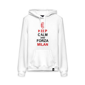 Женская толстовка хлопок с принтом keep calm and Forza Milan в городе Новоалтайск, френч-терри, мягкий теплый начес внутри (100% хлопок) | карман-кенгуру, эластичные манжеты и нижняя кромка, капюшон с подкладом и шнурком | болельщикам | матч | милан | спорт | фк | футбол | футбольный клуб