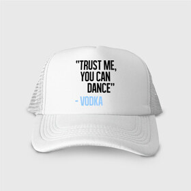 Кепка тракер с сеткой с принтом You can Dance в городе Новоалтайск, трикотажное полотно; задняя часть — сетка | длинный козырек, универсальный размер, пластиковая застежка | водка | поверь ты можешь танцевать