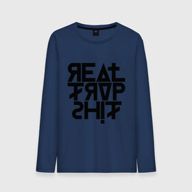 Мужской лонгслив хлопок с принтом Real Trvp Shit в городе Новоалтайск, 100% хлопок |  | swag | надписи | сваг | свэг
