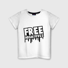 Детская футболка хлопок с принтом Free High Fives в городе Новоалтайск, 100% хлопок | круглый вырез горловины, полуприлегающий силуэт, длина до линии бедер | бесплатные пятюни | дай пять