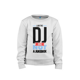 Детский свитшот хлопок с принтом A im the DJ в городе Новоалтайск, 100% хлопок | круглый вырез горловины, эластичные манжеты, пояс и воротник | dj | i am the dj | диджей | для диджея | клубные