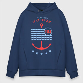 Мужское худи Oversize хлопок с принтом MATTISON яхт-клуб в городе Новоалтайск, френч-терри — 70% хлопок, 30% полиэстер. Мягкий теплый начес внутри —100% хлопок | боковые карманы, эластичные манжеты и нижняя кромка, капюшон на магнитной кнопке | mattison | маттисон | море | якорь | яхкт клуб