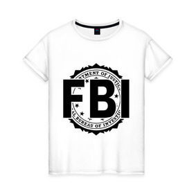 Женская футболка хлопок с принтом FBI LOGO в городе Новоалтайск, 100% хлопок | прямой крой, круглый вырез горловины, длина до линии бедер, слегка спущенное плечо | fbi | federal bureau of investigation | америка | спецслужбы | сша | фбр | федеральное бюро расследований