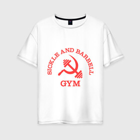 Женская футболка хлопок Oversize с принтом Серп и штанга (Sickle & barbell Gym) в городе Новоалтайск, 100% хлопок | свободный крой, круглый ворот, спущенный рукав, длина до линии бедер
 | гантеля | жим | качалка | качаться | качок | силовой спорт | спортсмен | тренировки | штанга