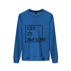 Женский свитшот хлопок с принтом CSS is awesome в городе Новоалтайск, 100% хлопок | прямой крой, круглый вырез, на манжетах и по низу широкая трикотажная резинка  | css is awesome | css является удивительным | прикольные надписи