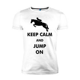 Мужская футболка премиум с принтом Keep Calm - конный спорт - лошади в городе Новоалтайск, 92% хлопок, 8% лайкра | приталенный силуэт, круглый вырез ворота, длина до линии бедра, короткий рукав | Тематика изображения на принте: keep calm | конный | лошади