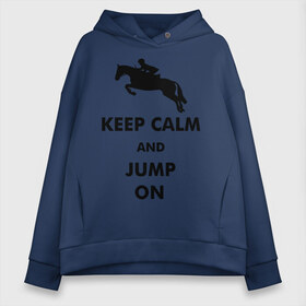 Женское худи Oversize хлопок с принтом Keep Calm - конный спорт - лошади в городе Новоалтайск, френч-терри — 70% хлопок, 30% полиэстер. Мягкий теплый начес внутри —100% хлопок | боковые карманы, эластичные манжеты и нижняя кромка, капюшон на магнитной кнопке | Тематика изображения на принте: keep calm | конный | лошади