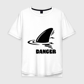 Мужская футболка хлопок Oversize с принтом Danger в городе Новоалтайск, 100% хлопок | свободный крой, круглый ворот, “спинка” длиннее передней части | Тематика изображения на принте: danger | акула | опасность | пафосные | плавник | прикольные картинки