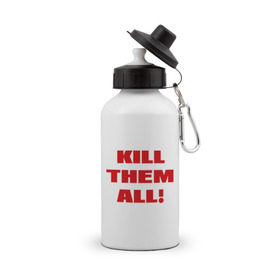 Бутылка спортивная с принтом Kill them all в городе Новоалтайск, металл | емкость — 500 мл, в комплекте две пластиковые крышки и карабин для крепления | зомби