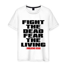 Мужская футболка хлопок с принтом Fight the dead в городе Новоалтайск, 100% хлопок | прямой крой, круглый вырез горловины, длина до линии бедер, слегка спущенное плечо. | Тематика изображения на принте: зомби