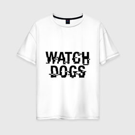 Женская футболка хлопок Oversize с принтом Watch Dogs в городе Новоалтайск, 100% хлопок | свободный крой, круглый ворот, спущенный рукав, длина до линии бедер
 | watch dogs | сторожевые псы