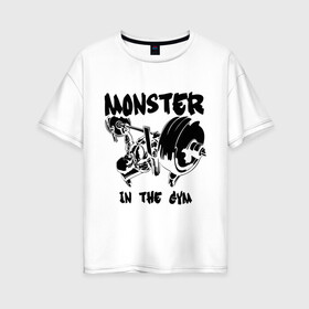 Женская футболка хлопок Oversize с принтом Monster in the gym в городе Новоалтайск, 100% хлопок | свободный крой, круглый ворот, спущенный рукав, длина до линии бедер
 | monster in the gym | силовой спорт | спорт
