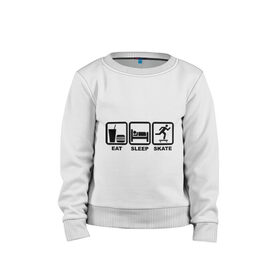 Детский свитшот хлопок с принтом Eat sleep skate (Ешь, Спи, Катайся) в городе Новоалтайск, 100% хлопок | круглый вырез горловины, эластичные манжеты, пояс и воротник | eat sleep skate | ешь | катайся | кровать | спи | экстремальный