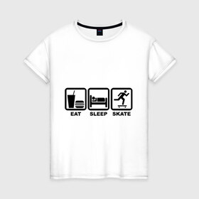 Женская футболка хлопок с принтом Eat sleep skate (Ешь, Спи, Катайся) в городе Новоалтайск, 100% хлопок | прямой крой, круглый вырез горловины, длина до линии бедер, слегка спущенное плечо | eat sleep skate | ешь | катайся | кровать | спи | экстремальный