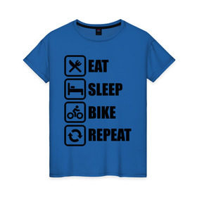 Женская футболка хлопок с принтом Eat Sleep Bike Repeat в городе Новоалтайск, 100% хлопок | прямой крой, круглый вырез горловины, длина до линии бедер, слегка спущенное плечо | Тематика изображения на принте: bike | eat | eat sleep bike repeat | repeat | sleep | велоспорт | кровать | спорт