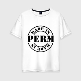 Женская футболка хлопок Oversize с принтом Made in Perm (сделано в Перми) в городе Новоалтайск, 100% хлопок | свободный крой, круглый ворот, спущенный рукав, длина до линии бедер
 | made in perm | пермский край | регионы россии | сделано в перми
