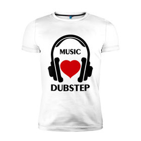 Мужская футболка премиум с принтом Любимая музыка - Dubstep в городе Новоалтайск, 92% хлопок, 8% лайкра | приталенный силуэт, круглый вырез ворота, длина до линии бедра, короткий рукав | dj | dubstep | rnb | клубные | любимая | любимая музыка   dubstep | музыка