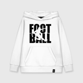 Детская толстовка хлопок с принтом Football (Футбол) в городе Новоалтайск, 100% хлопок | Круглый горловой вырез, эластичные манжеты, пояс, капюшен | football | мяч | футболерывкашники
