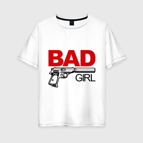 Женская футболка хлопок Oversize с принтом Bad girl (плохая девушка) в городе Новоалтайск, 100% хлопок | свободный крой, круглый ворот, спущенный рукав, длина до линии бедер
 | 14 февраля | bad girl | love is.. | влюбленным | все | парные | пафосные