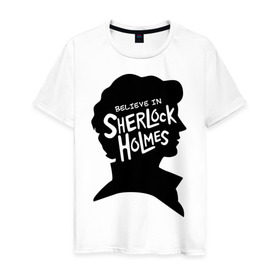 Мужская футболка хлопок с принтом Believe in Sherlock в городе Новоалтайск, 100% хлопок | прямой крой, круглый вырез горловины, длина до линии бедер, слегка спущенное плечо. | Тематика изображения на принте: believe in sherlock | категория: кино | тв | шерлок холмс