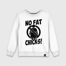 Детский свитшот хлопок с принтом No fat chicks! в городе Новоалтайск, 100% хлопок | круглый вырез горловины, эластичные манжеты, пояс и воротник | no fat chicks | спорт | толстый