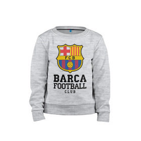 Детский свитшот хлопок с принтом Barcelona FC в городе Новоалтайск, 100% хлопок | круглый вырез горловины, эластичные манжеты, пояс и воротник | barcelona | fc | fc barcelona | footbal club | барселона | лого | логотип | спорт | футбол | футбольный клуб