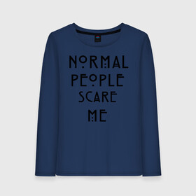 Женский лонгслив хлопок с принтом Normal people scare me в городе Новоалтайск, 100% хлопок |  | american horror story | asylum | coven | tate | witches | ведьмы | история ужасов | люди боятся меня | мертвец | сериал | триллер | ужасы | фармига