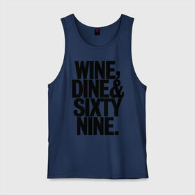 Мужская майка хлопок с принтом Wine, dine and sixty nine в городе Новоалтайск, 100% хлопок |  | dine | nine | sixty | swag | wine