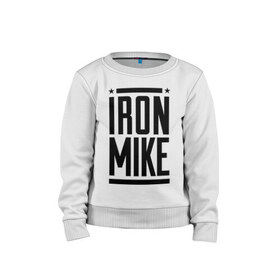 Детский свитшот хлопок с принтом Iron Mike в городе Новоалтайск, 100% хлопок | круглый вырез горловины, эластичные манжеты, пояс и воротник | iron | mike | бокс | железный | замбидис | майк | чемпион