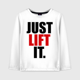 Детский лонгслив хлопок с принтом Just lift it (Просто подними ее) в городе Новоалтайск, 100% хлопок | круглый вырез горловины, полуприлегающий силуэт, длина до линии бедер | it | just | lift | подними | просто