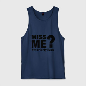 Мужская майка хлопок с принтом Miss me? Moriarty в городе Новоалтайск, 100% хлопок |  | lives | me | miss | moriarty | жив | мне | мориарти | скучал | хештег | хэштег