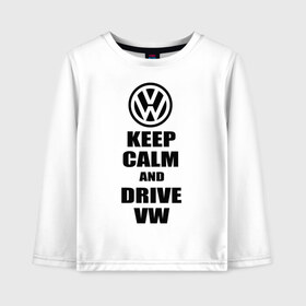 Детский лонгслив хлопок с принтом Keep calm and drive vw в городе Новоалтайск, 100% хлопок | круглый вырез горловины, полуприлегающий силуэт, длина до линии бедер | calm | drive | keep | volkswagen | веди | води | вольксваген | оставайся | сохраняй | спокойствие