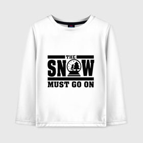 Детский лонгслив хлопок с принтом The snow must go on в городе Новоалтайск, 100% хлопок | круглый вырез горловины, полуприлегающий силуэт, длина до линии бедер | must go on | show | снег
