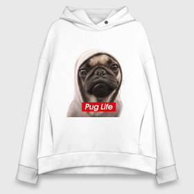 Женское худи Oversize хлопок с принтом Pug life в городе Новоалтайск, френч-терри — 70% хлопок, 30% полиэстер. Мягкий теплый начес внутри —100% хлопок | боковые карманы, эластичные манжеты и нижняя кромка, капюшон на магнитной кнопке | pug life | жизнь | капюшон | мопс | собака