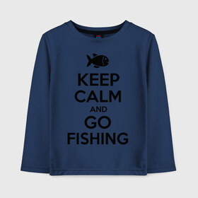 Детский лонгслив хлопок с принтом Keep calm and go fishing в городе Новоалтайск, 100% хлопок | круглый вырез горловины, полуприлегающий силуэт, длина до линии бедер | fishing | keep calm | рыбак | рыбалка | рыбачить | сохраняй спокойствие